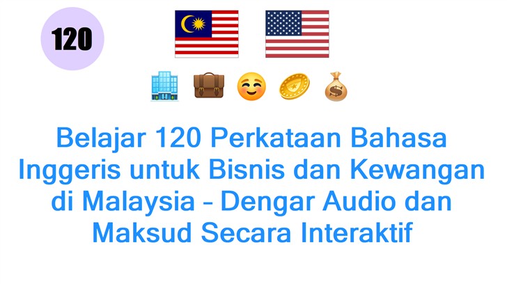 Belajar 120 Perkataan Bahasa Inggeris untuk Bisnis dan Kewangan di Malaysia – Dengar Audio dan Maksud Secara Interaktif